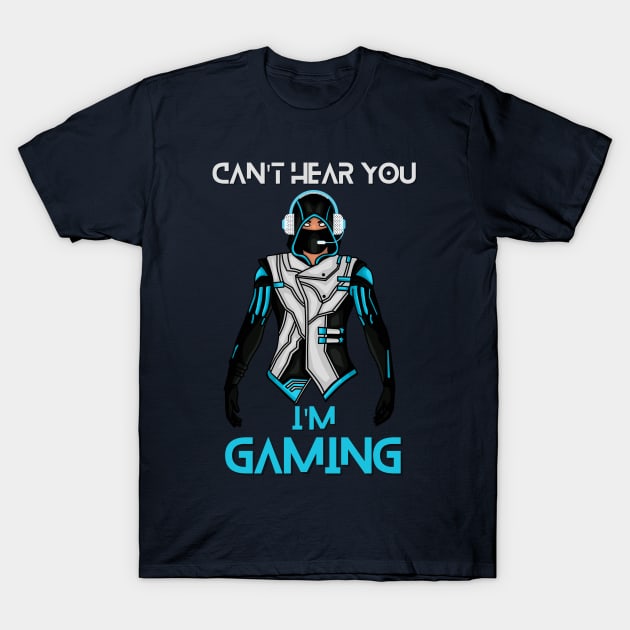 I Cant Hear You Im Gaming T-Shirt by Ranawat Shop